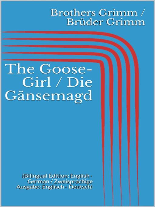 Title details for The Goose-Girl / Die Gänsemagd by Jacob Grimm - Available